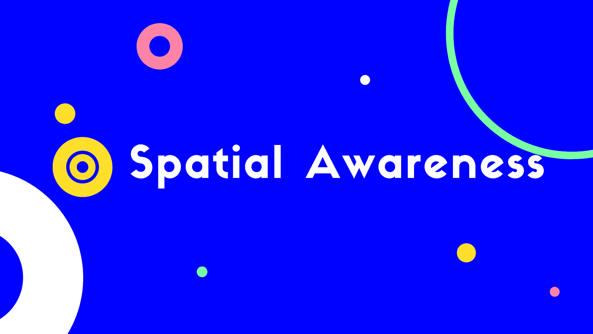 Learning About Spatial Awareness A Simplified Explanation