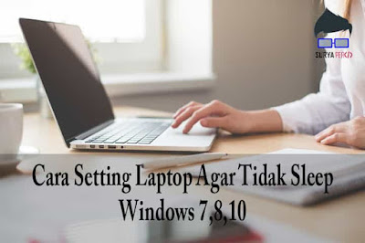 Cara Setting Laptop/Pc Agar Tidak Sleep Windows 7,8,10 mengatur waktu sleep laptop