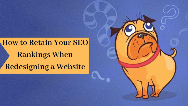 How to Retain SEO Rankings When Redesigning a Website