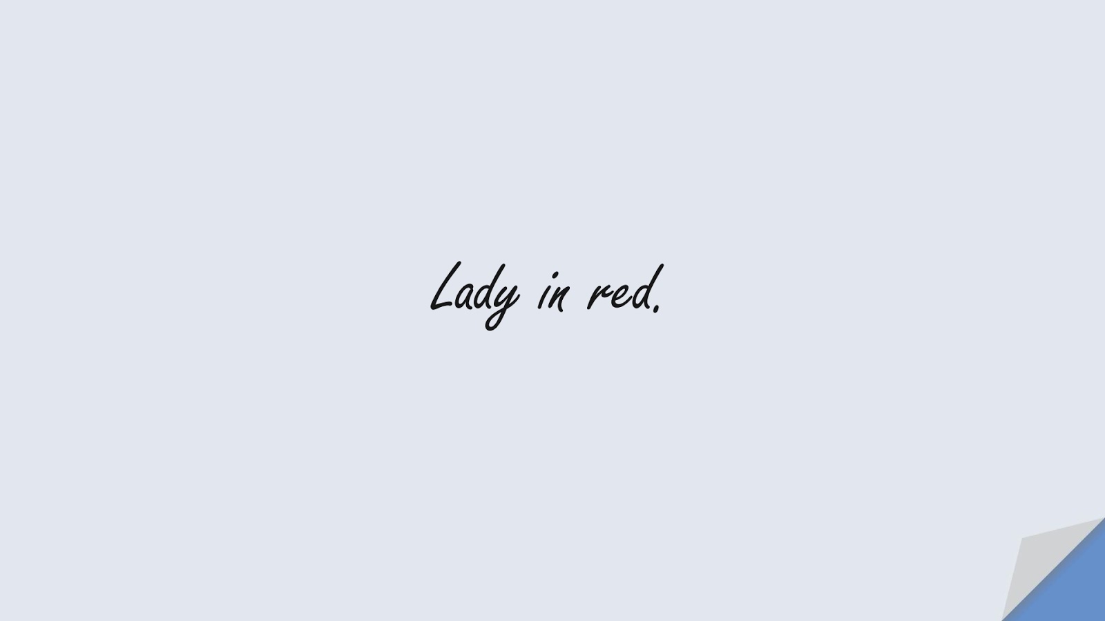 Lady in red.FALSE