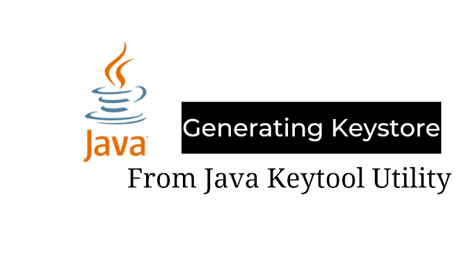 Generating Java KeyStore using Keytool utility