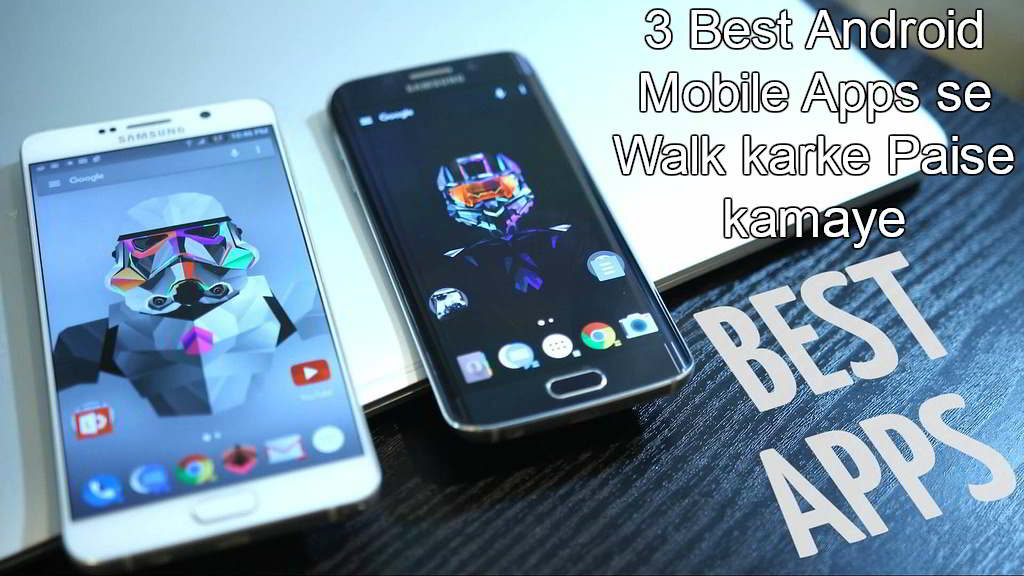 3 Best Android Mobile Apps - Walk karke Paise kamaye