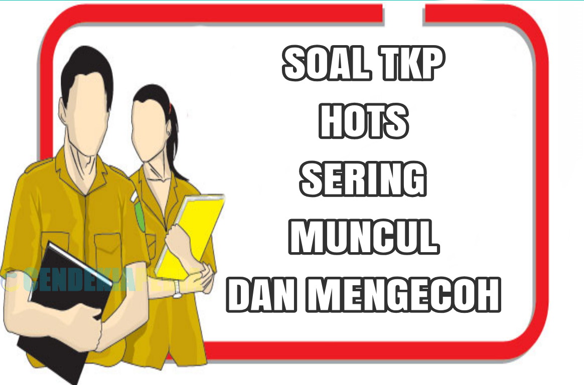 6 Soal TKP HOTS CPNS yang Sering Muncul Part 13 Lengkap