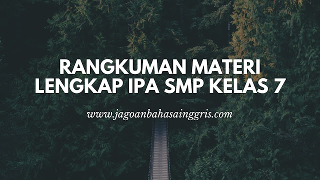 Rangkuman Lengkap Materi Pelajaran IPA SMP Kelas 7