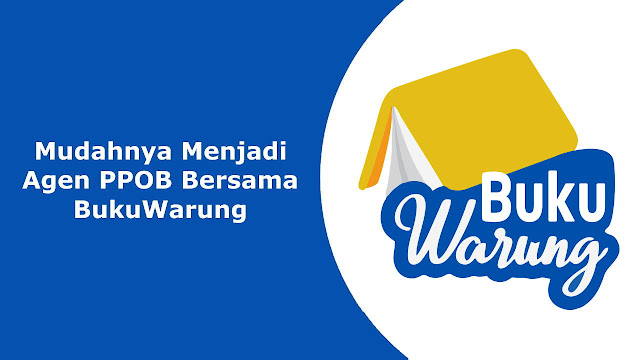 Mudahnya Menjadi Agen PPOB Bersama BukuWarung Mudahnya Menjadi Agen PPOB Bersama BukuWarung