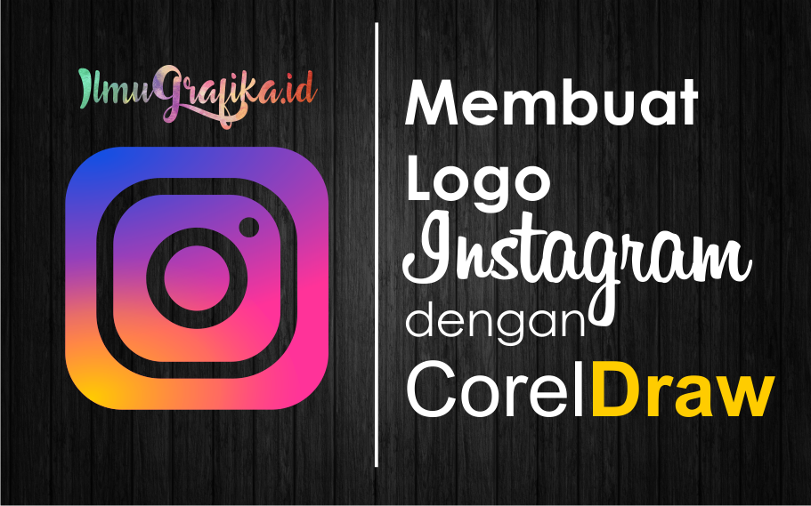 Cara Membuat Logo Instagram Dengan Coreldraw | cara termudah membuat logo instagram terbaru ilmugrafika id Cara Membuat Logo Instagram Dengan Coreldraw | cara termudah membuat logo instagram terbaru ilmugrafika id
