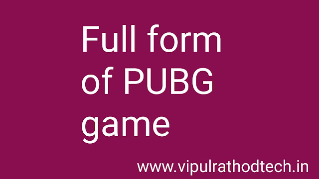 Full form of PUBG game