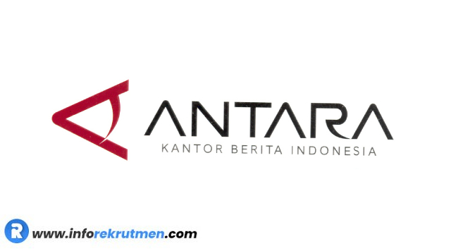 Rekrutmen Terbaru Kantor Berita Indonesia ANTARA Tahun 2021