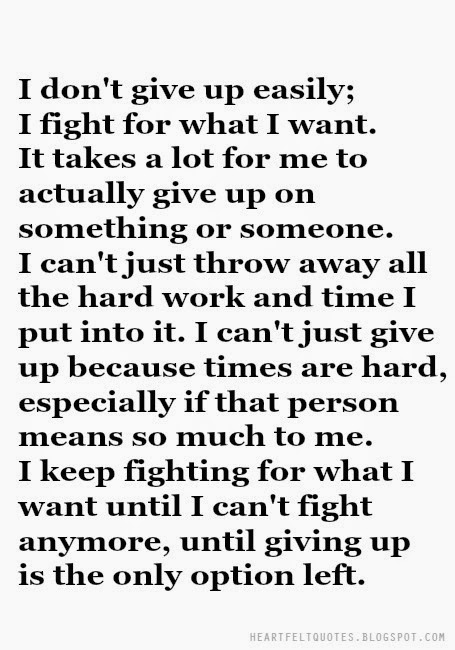 I don't give up easily, I fight for what I want. | Heartfelt Love And ...