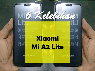  Xiaomi tergolong produsen ponsel pandai Android yang produktif Spesifikasi dan Harga Mi A2 Lite 3/32 Terbaru 2019