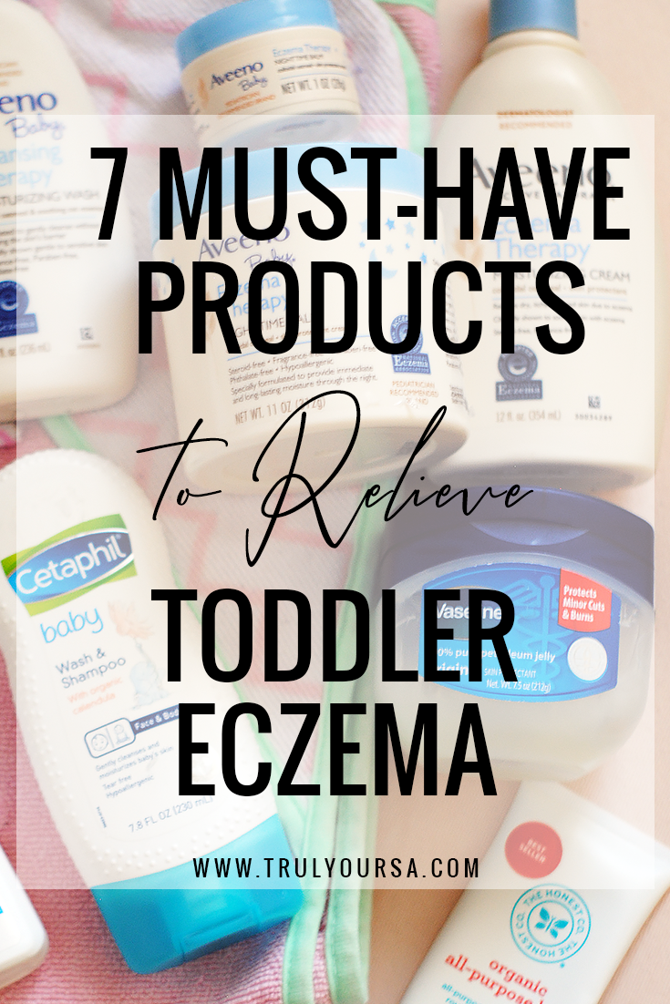 TRULY YOURS, A. 7 MustHave Products to Relieve Toddler Eczema