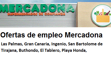 Ofertas de empleo Mercadona Las Palmas, Gran Canaria, Ingenio, San Bartolome de Tirajana, Buthondo, El Tablero, Playa Honda, Ofertas de empleo Mercadona Las Palmas, Gran Canaria, Ingenio, San Bartolome de Tirajana, Buthondo, El Tablero, Playa Honda,