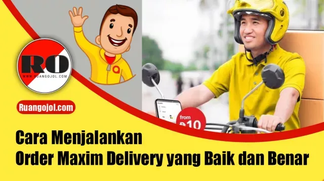 Cara Menjalankan Order Maxim Delivery yang Baik dan Benar