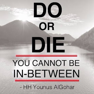 Do or Die. You cannot be in between. Do or Die. You cannot be in between.