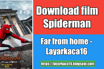 Nonton film download film spiderman far from home (2019) sub indonesia