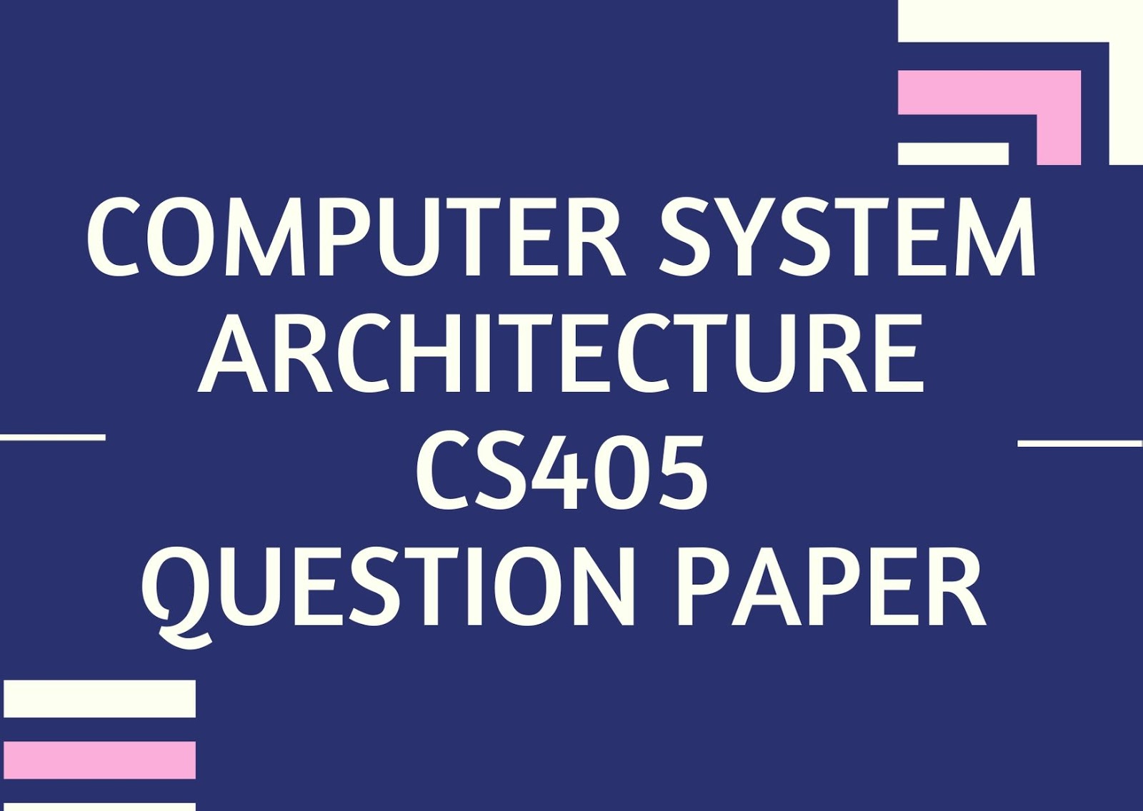 Computer System Architecture | CS405 | Question Papers (2015 batch)