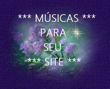 *** MÚSICAS ***