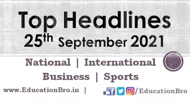 top-headlines-25th-september-2021-educationbro