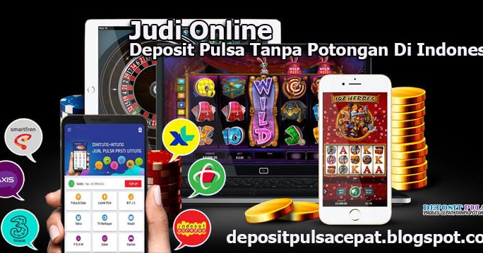 Situs Judi Slot Online Deposit Pulsa Tanpa Potongan