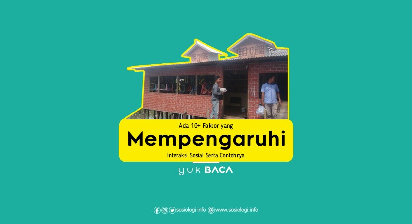 Ada 10 Faktor Yang Mempengaruhi Interaksi Sosial Serta Contohnya Kupas