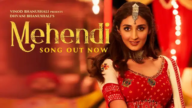 Mehendi Lyrics In English - Dhvani Bhanushali, Vishal Dadlani | Gurfateh Pirzada