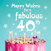 Happy 40th Birthday Wishes for Husband, Sister, Friend & Son