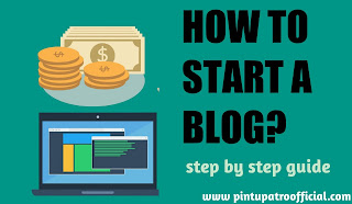 How to start a Blog? And Step by step guide - Pintupatroofficial