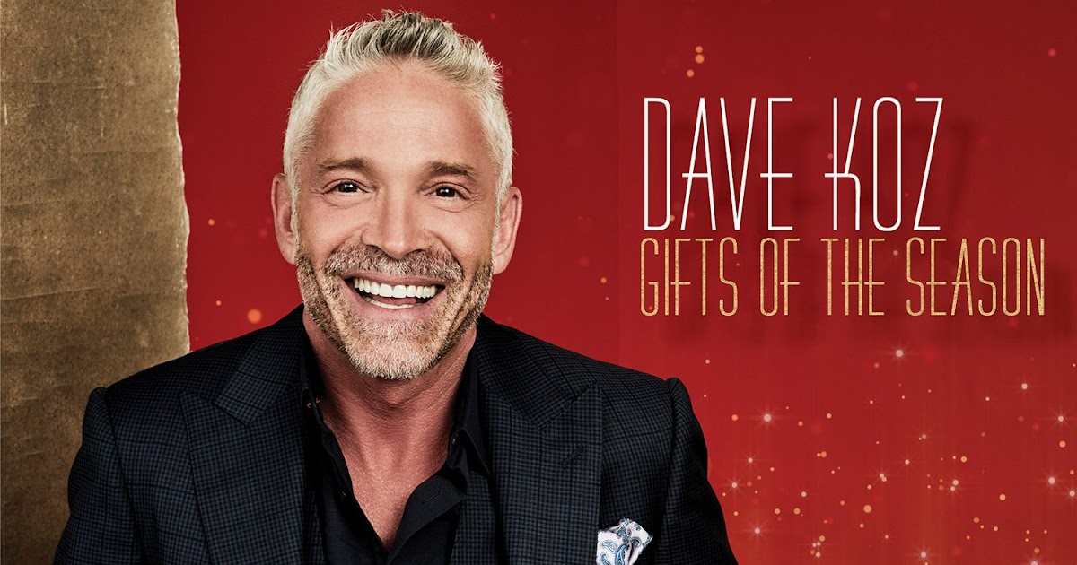 JAZZ CHILL Dave Koz’s New Album, Gifts Of The Season + Christmas Tour