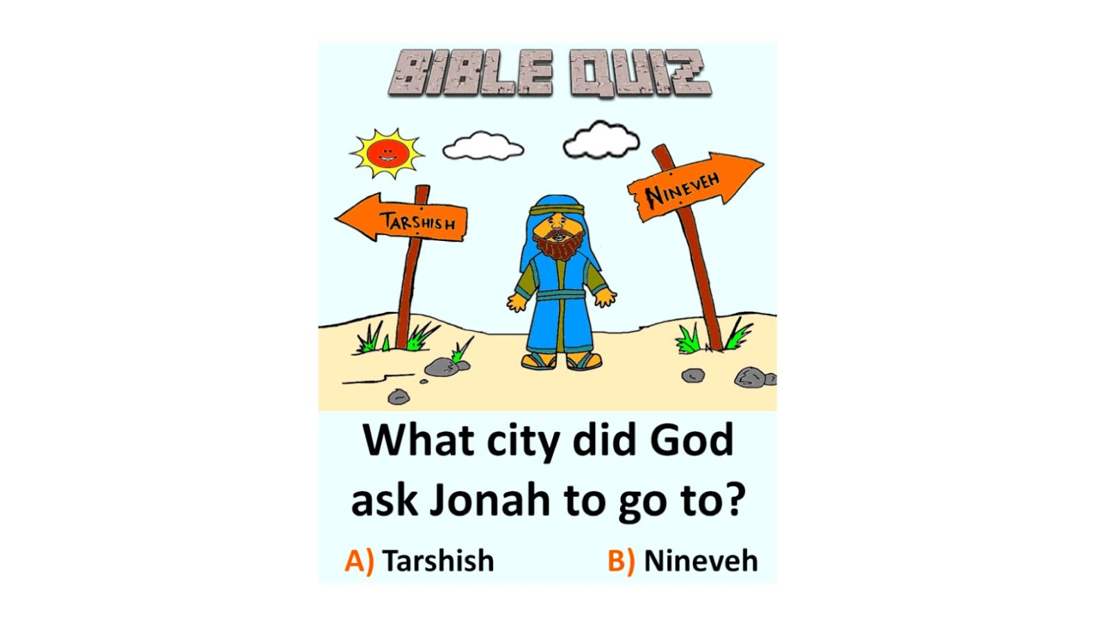 What city did God ask Jonah to go to?  BIBLE QUIZ
