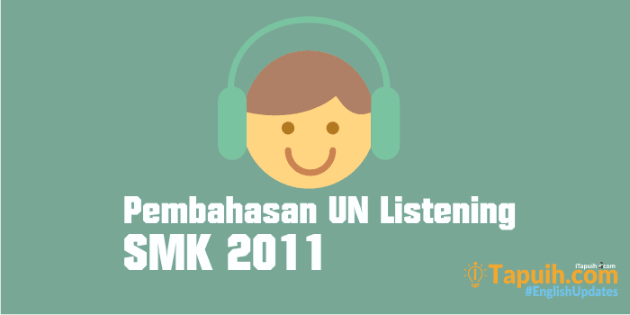 Pembahasan Soal Listening UN SMK 2011