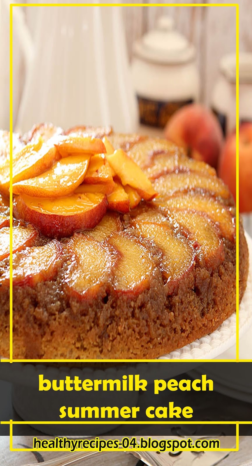 BEST RECIPESbuttermilk peach summer cake Healthyrecipes04