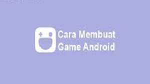  Jika Anda menyukai permainan di ponsel Anda namun terkadang Anda bosan dengan permainan y Cara Membuat Game Android 2020