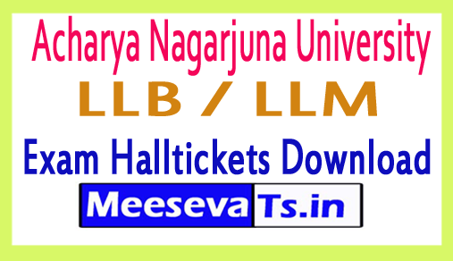 Acharya Nagarjuna University  LLB / LLM Exam Hall Tickets  Download