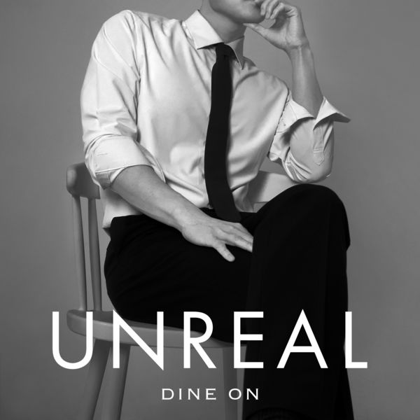 Dine On – Unreal – Single