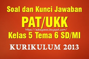 Soal Dan Kunci Jawaban Pat Ukk Kelas 5 Tema 6 Sd Mi Kurikulum 2013 Sobang 2