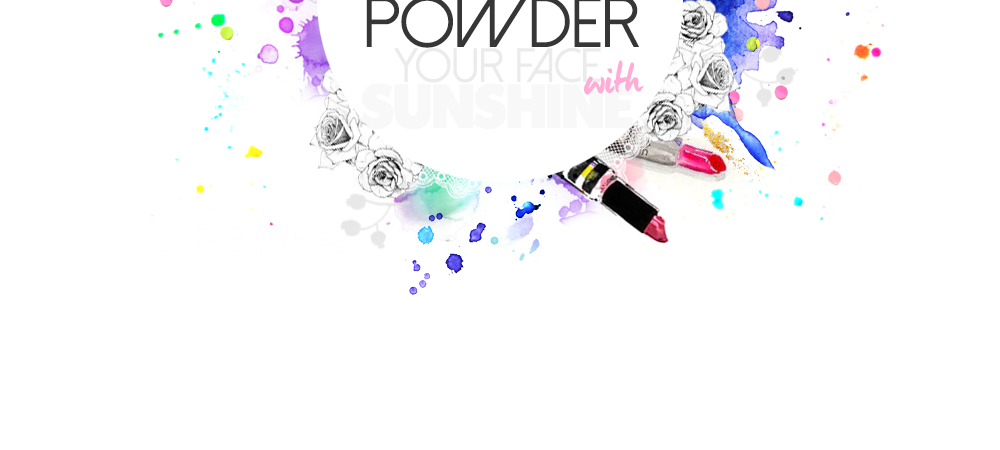 Powder your face with sunshine