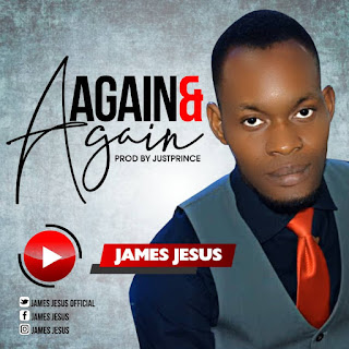  [Gospel music] James Jesus - Again & Again (justprince)