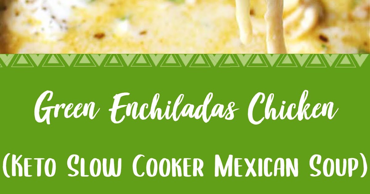 health benefits Green Enchiladas Chicken Soup (Keto Slow Cooker
