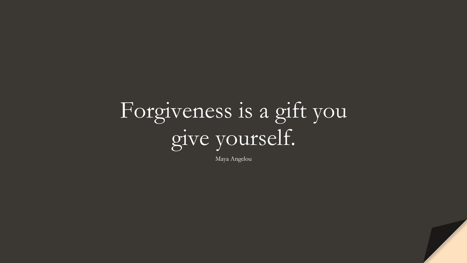 Forgiveness is a gift you give yourself. (Maya Angelou);  #MayaAngelouQuotes