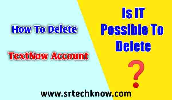 How To Delete TextNow Account From Smartphone/Computer