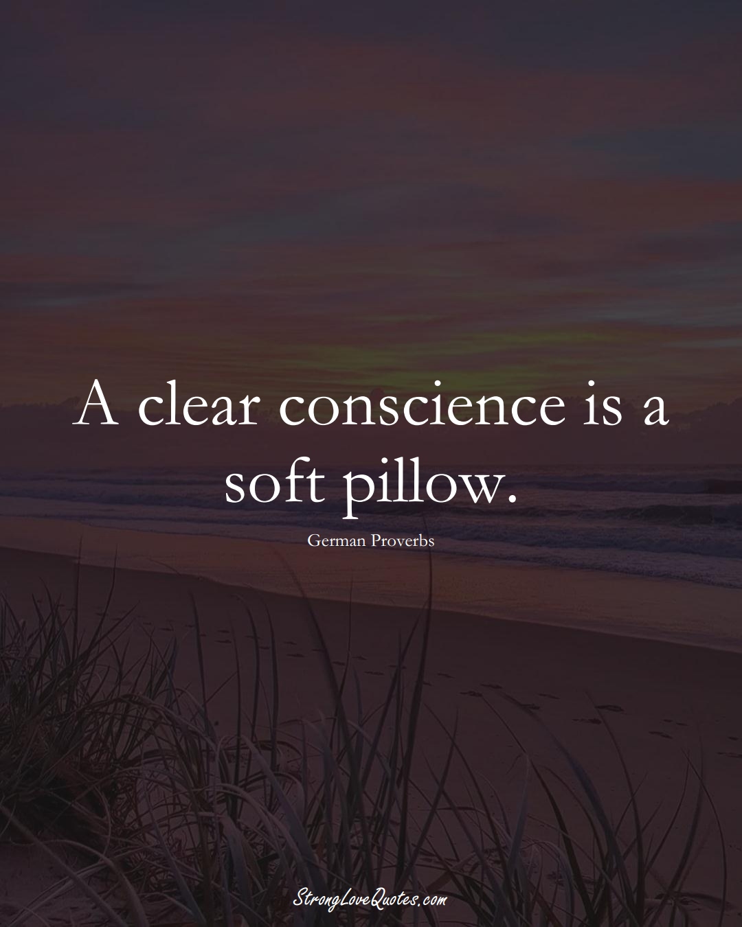 A clear conscience is a soft pillow. (German Sayings);  #EuropeanSayings