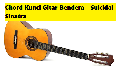 Chord Kunci Gitar Bendera Suicidal Sinatra Calonpintar Com