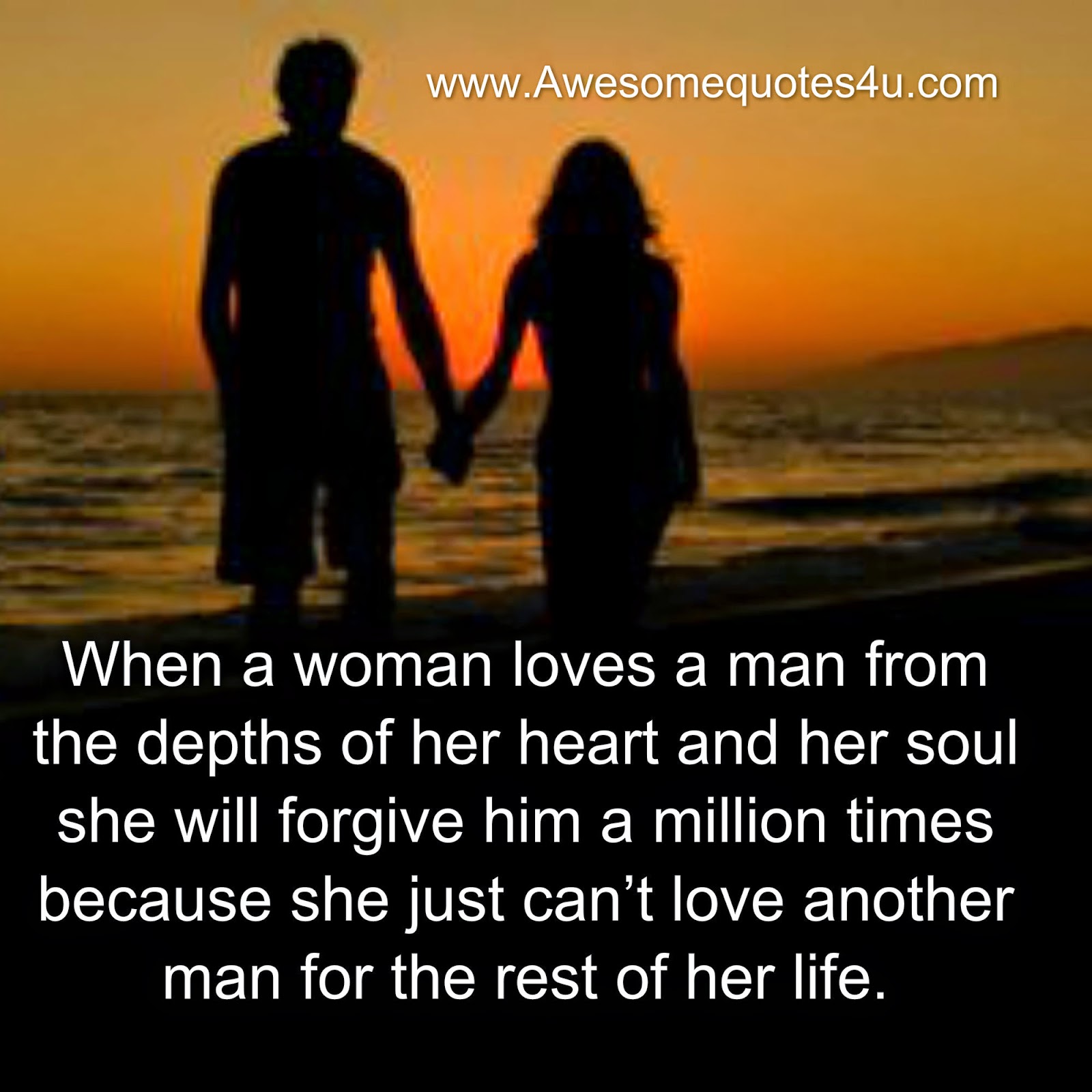 Awesome Quotes: A Woman Can Forgive A Million Times..
