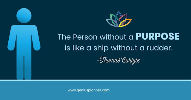 The Person without a PURPOSE is like a Ship without a rudder. The Person without a PURPOSE is like a Ship without a rudder.