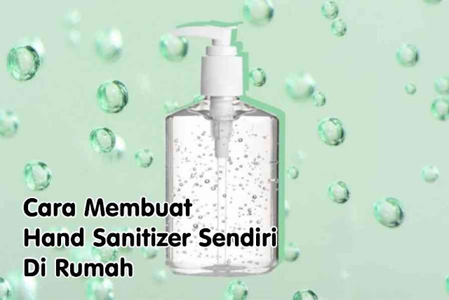  Cara Membuat Hand Sanitizer Sendiri Di Rumah - Dengan meningkatnya penyebaran virus Corona, tentunya membuat kita khawatir dan harus waspada agar terhindar dari virus corona tersebut. Salah satu caranya adalah dengan membersihkan tangan dengan mencuci tangan atau menggunakan  Hand Sanitizer.