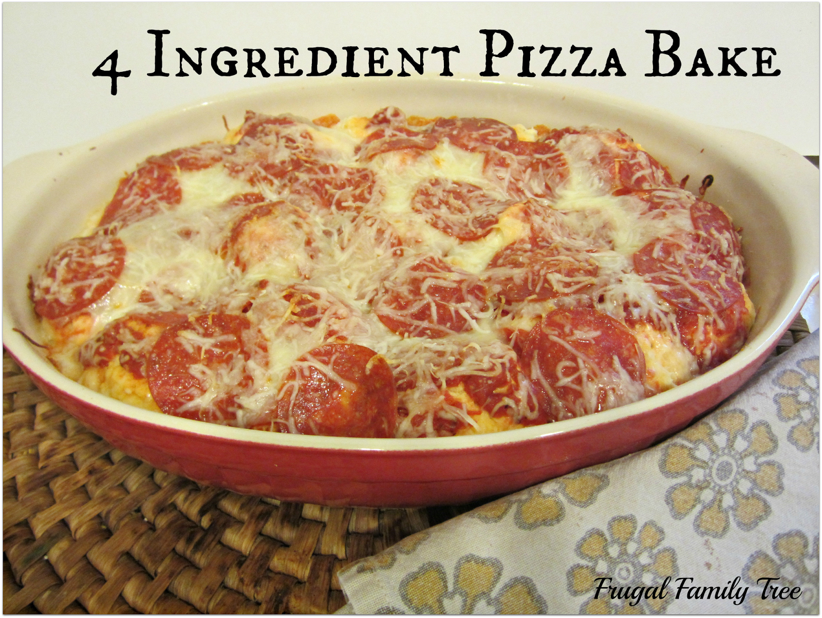 4 Ingredient Pizza Bake Frugal Family Tree