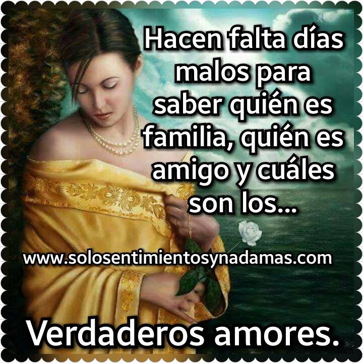 Hacen falta días malos para saber quién es familia. - Solo sentimientos