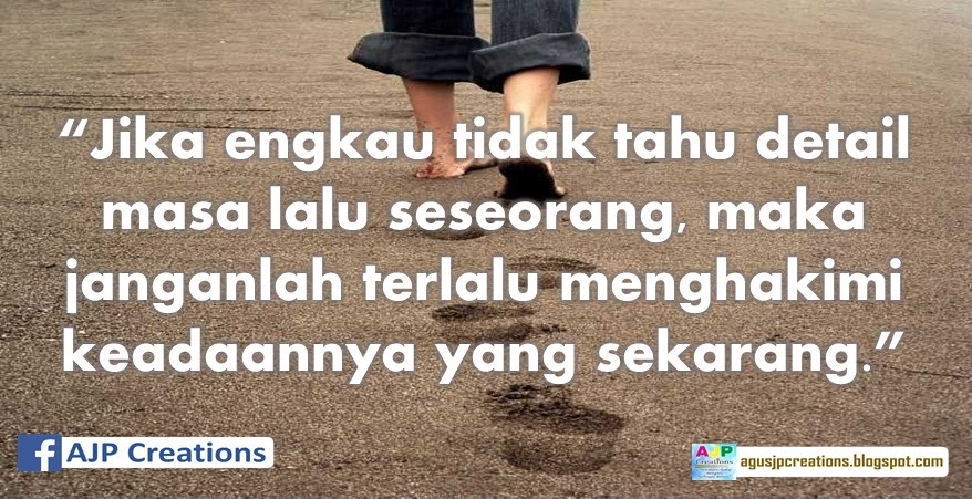 Jika Engkau Tidak Tahu Detail Masa Lalu Seseorang, Maka Janganlah