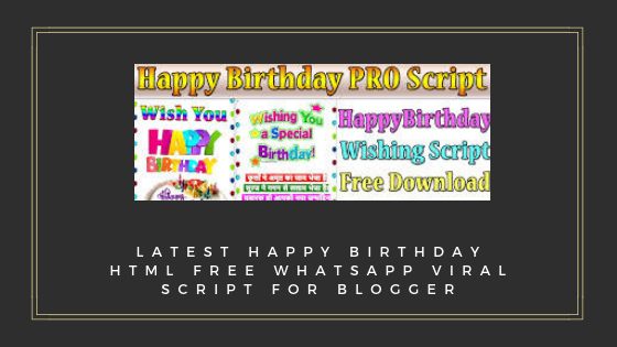 Latest Happy Birthday HTML free whatsapp viral script for blogger