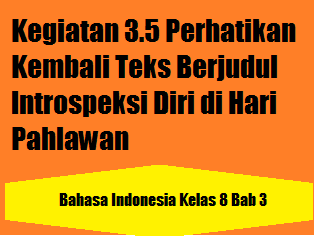 Kegiatan 3 5 Perhatikan Kembali Teks Berjudul Introspeksi Diri Di Hari Pahlawan Operator Sekolah